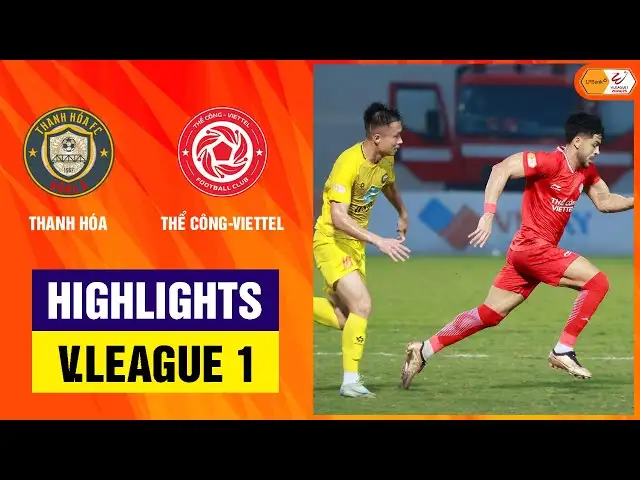 Highlights: Thanh Hóa - Thể Công-Viettel | Cú hattrick thượng hạng, trái ngọt đầu tiên trọn vẹn