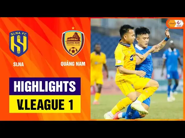Highlights: SLNA - Quảng Nam | Siêu phẩm đỉnh nóc kịch trần, bùng nổ sân Vinh