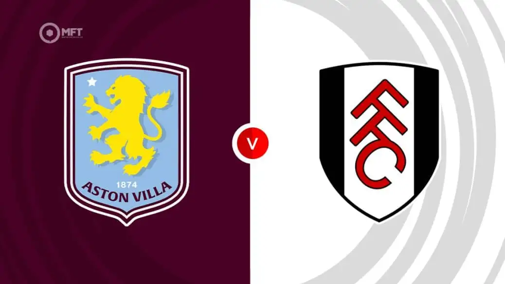 Nhận định Aston Villa vs Fulham 18h30 3/5 (Ngoại hạng Anh)