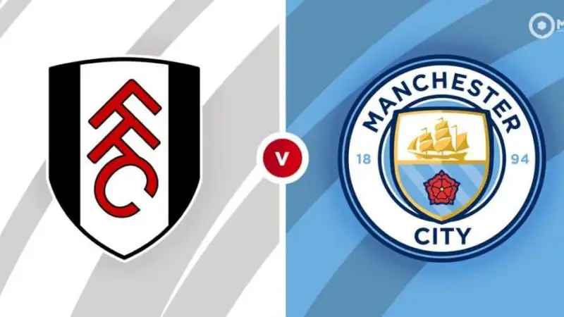 Nhận định Fulham vs Man City 22h00 25/5 (Ngoại hạng Anh)