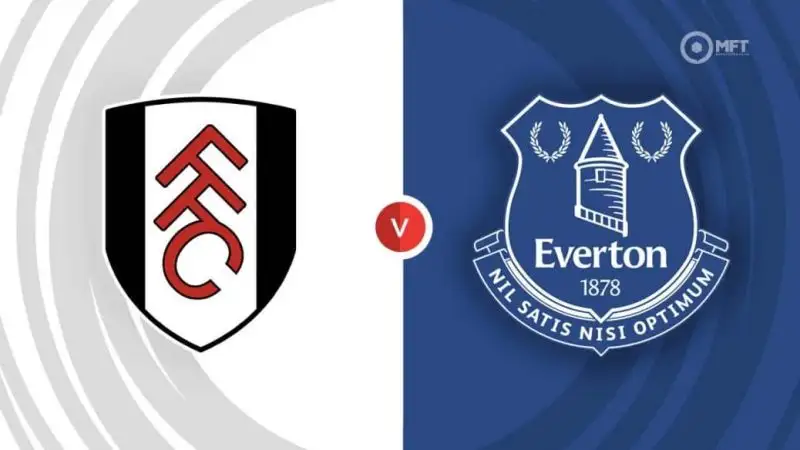Nhận định Fulham vs Everton 9h00 ngày 10/5 (Ngoại hạng Anh)