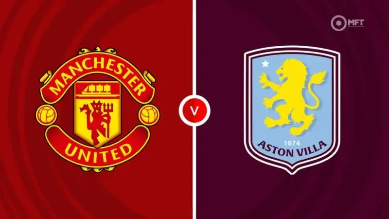 Nhận định MU vs Aston Villa 22h00 25/5 (Ngoại hạng Anh)