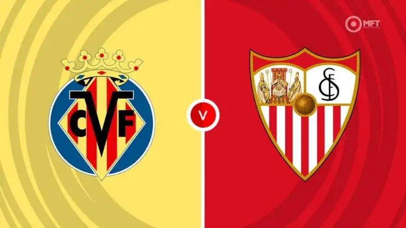 Nhận định Villarreal vs Sevilla 21h15 25/5 (La Liga)