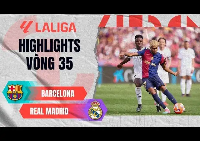 BARCELONA - REAL MADRID: XỨNG ĐÁNG SIÊU KINH ĐIỂN | LALIGA EA SPORTS 24/25