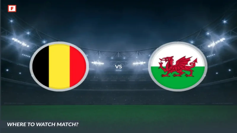 Nhận định soi kèo Bỉ vs Wales 10/06 lúc 01h45 - Vòng loại World Cup khu vực châu Âu