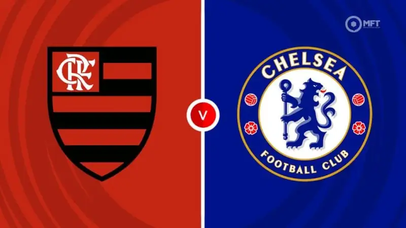 Nhận định soi kèo Flamengo vs Chelsea FC 21/06 lúc 01h00