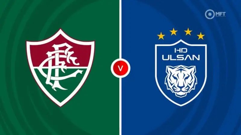 Nhận định soi kèo Fluminense vs Ulsan Hyundai 22/06 lúc 05h0