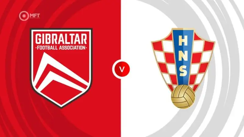 Nhận định soi kèo Gibraltar vs Croatia 07/06 lúc 01h45 Vòng loại World Cup khu vực châu Âu