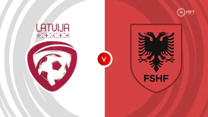 Nhận định soi kèo Latvia vs Albania 11/06 lúc 01h45 Vòng loại World Cup khu vực châu Âu