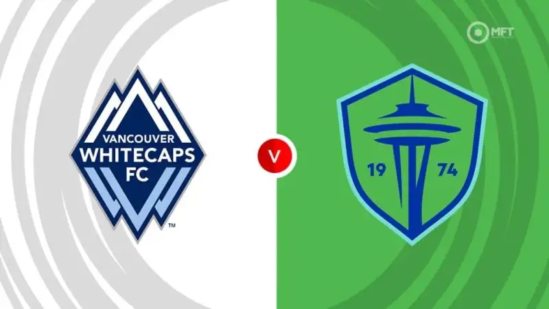 Nhận định soi kèo Vancouver Whitecaps FC vs Seattle Sounders 09/06 lúc 08h00 MLS Mỹ