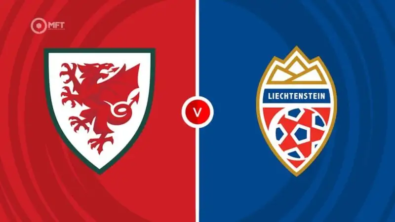 Nhận định soi kèo Wales vs Liechtenstein 07/06 lúc 01h45 Vòng loại World Cup khu vực châu Âu
