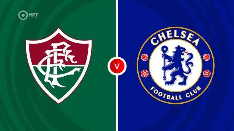 Nhận định soi kèo Fluminense vs Chelsea FC 09/07 lúc 02h00