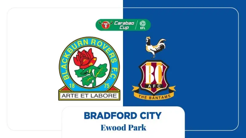Nhận định soi kèo Blackburn Rovers vs Bradford AFC 13/08 lúc 01h45 - Cúp Liên Đoàn Anh