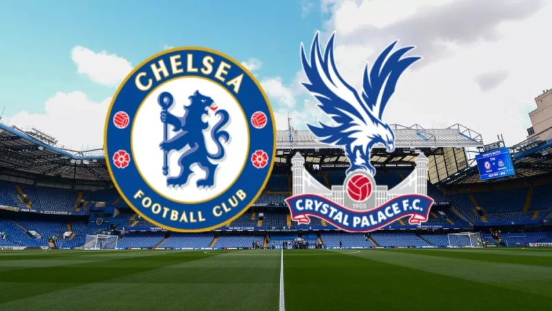 Nhận định soi kèo Chelsea FC vs Crystal Palace 17/08 lúc 20h00 - Ngoại hạng Anh