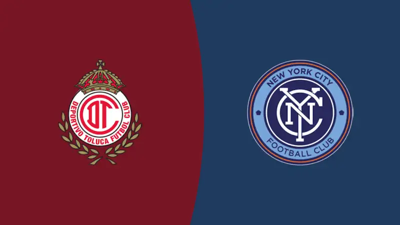 Nhận định soi kèo Toluca vs New York City FC 06/08 lúc 06h30 - North Central America Leagues Cup