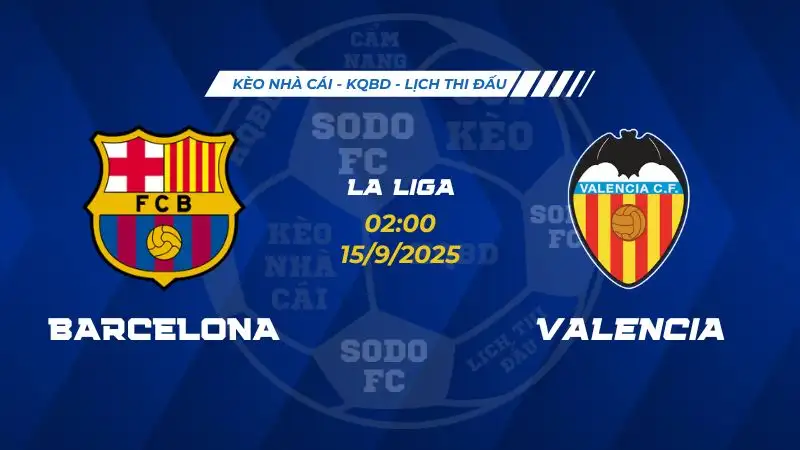 Soi Kèo Barcelona vs Valencia 15/09 lúc 02h00