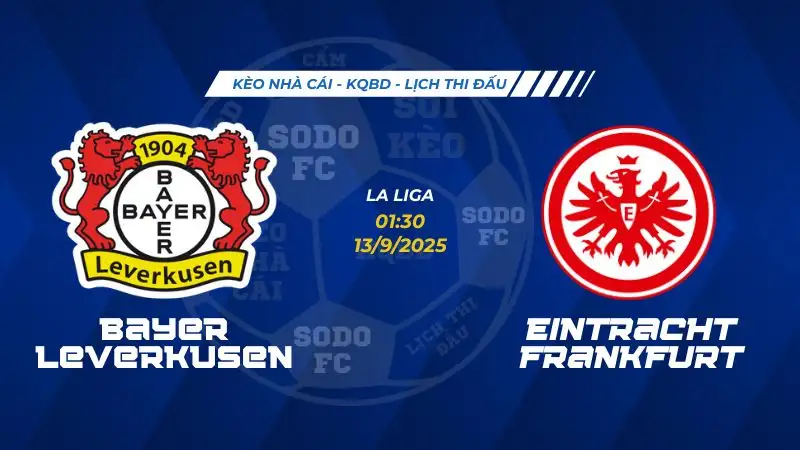 Soi Kèo Bayer Leverkusen vs Eintracht Frankfurt 13/09 lúc 01h30
