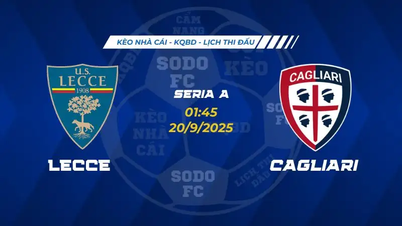 Soi Kèo Lecce vs Cagliari 20/09 lúc 01h45