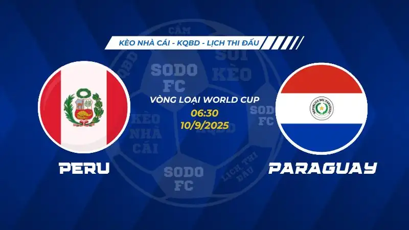 Soi Kèo Peru vs Paraguay 10/09 lúc 06h30