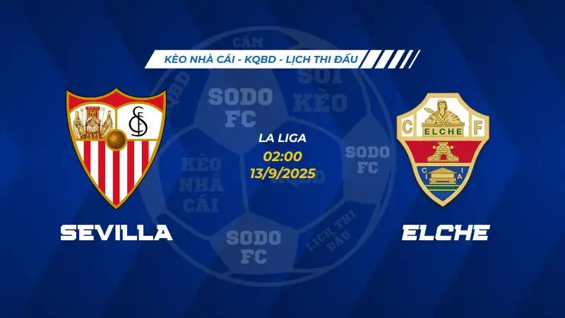 Soi Kèo Sevilla vs Elche 13/09 lúc 02h00