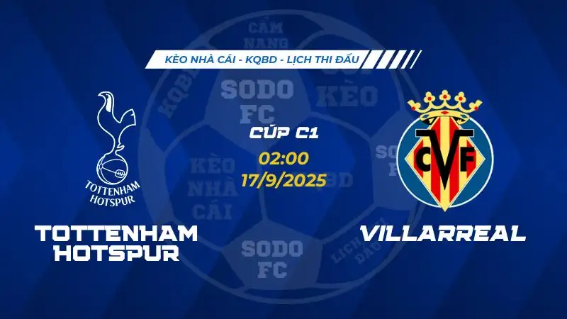 Soi Kèo Tottenham Hotspur vs Villarreal 17/09 lúc 02h00